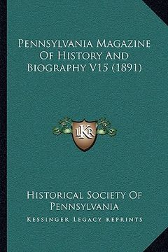 portada pennsylvania magazine of history and biography v15 (1891) (en Inglés)