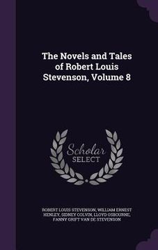 portada The Novels and Tales of Robert Louis Stevenson, Volume 8 (en Inglés)