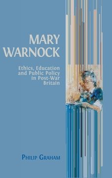 portada Mary Warnock: Ethics, Education and Public Policy in Post-War Britain