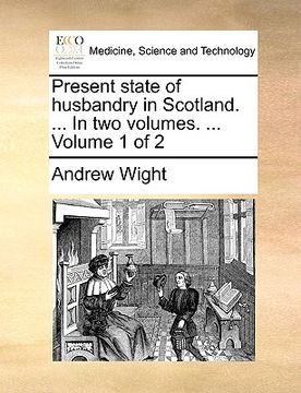 portada present state of husbandry in scotland. ... in two volumes. ... volume 1 of 2