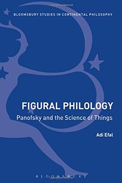 portada Figural Philology: Panofsky And The Science Of Things (bloomsbury Studies In Continental Philosophy) (en Inglés)