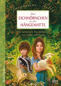 portada Das Eichhörnchen in der Hängematte: Die Schönsten Tierabenteuer von Callie und Travis (Reihe Hanser)