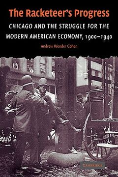 portada The Racketeer's Progress: Chicago and the Struggle for the Modern American Economy, 1900 1940 (Cambridge Historical Studies in American law and Society) (en Inglés)