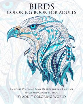 portada Birds Coloring Book For Adults: An Adult Coloring Book Of 40 Birds in a Range of Styles and Ornate Patterns (Animal Coloring Books for Adults) (Volume 7)