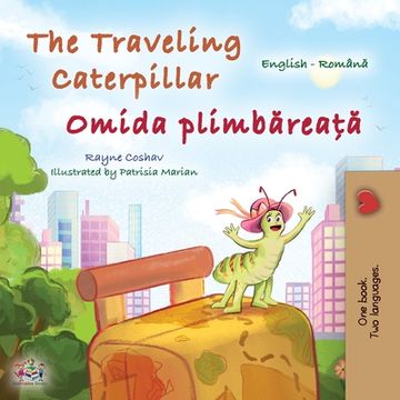 portada The Traveling Caterpillar (English Romanian Bilingual Book for Kids)