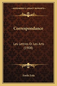 portada Correspondance: Les Lettres Et Les Arts (1908) (en Francés)