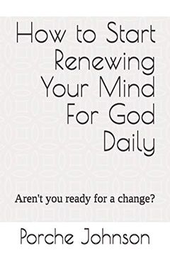 portada How to Start Renewing Your Mind for god Daily: Aren't you Ready for a Change? (en Inglés)