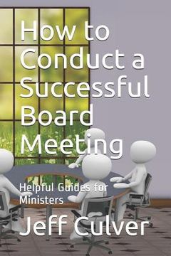portada How to Conduct a Successful Board Meeting: Helpful Guides for Ministers (en Inglés)