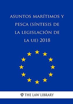 portada Asuntos Marítimos y Pesca (Síntesis de la Legislación de la ue) 2018 (in Spanish)