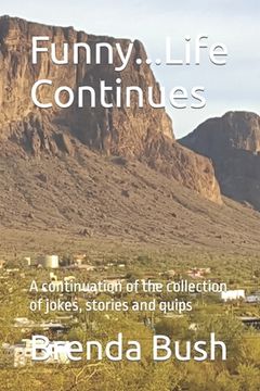 portada Funny...Life Continues: A continuation of the collection of jokes, stories and quips (en Inglés)