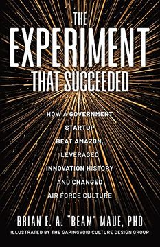 portada The Experiment That Succeeded how a Government Startup Beat Amazon, Leveraged Innovation History and Changed air Force Culture (in English)