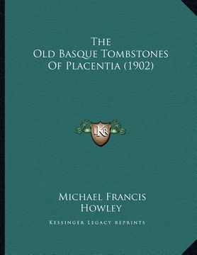 portada the old basque tombstones of placentia (1902) (en Inglés)