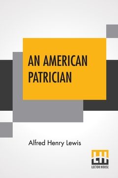 portada An American Patrician: Or The Story Of Aaron Burr (en Inglés)