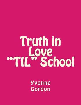 portada Truth in Love School (Til) (en Inglés)
