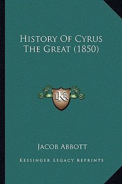 portada history of cyrus the great (1850) (en Inglés)