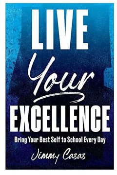 portada Live Your Excellence: Bring Your Best Self to School Every day (in English)