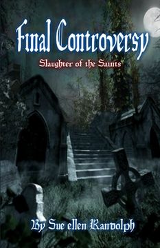 portada Final Controversy: Slaughter of the Saints (in English)