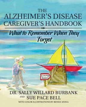 portada The Alzheimer's Disease Caregiver's Handbook: What to Remember When They Forget (in English)
