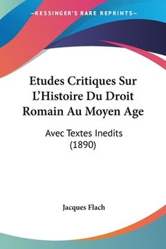 portada Etudes Critiques Sur L'Histoire Du Droit Romain Au Moyen Age: Avec Textes Inedits (1890) (in French)