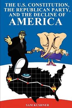 portada the constitution, the republican party, and the decline of america (en Inglés)