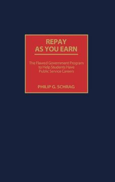 portada Repay As You Earn: The Flawed Government Program to Help Students Have Public Service Careers