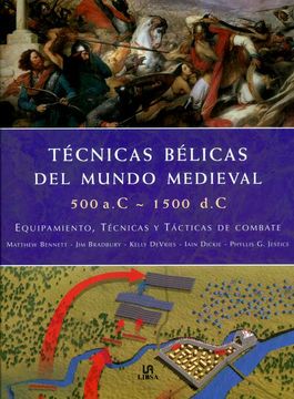 portada Técnicas Bélicas del Mundo Medieval 500 A. C. -1500 D. C.  Equipamiento, Técnicas y Tácticas de Combate