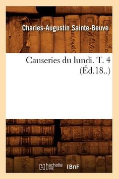 portada Causeries Du Lundi. T. 4 (Éd.18..) (in French)