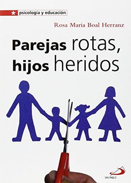 Parejas rotas, hijos heridos (Psicología y educación)
