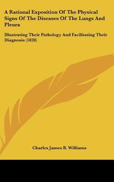 portada a rational exposition of the physical signs of the diseases of the lungs and pleura: illustrating their pathology and facilitating their diagnosis ( (in English)
