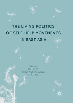 portada The Living Politics of Self-Help Movements in East Asia (en Inglés)