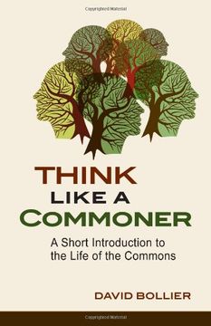 portada Think Like a Commoner: A Short Introduction to the Life of the Commons