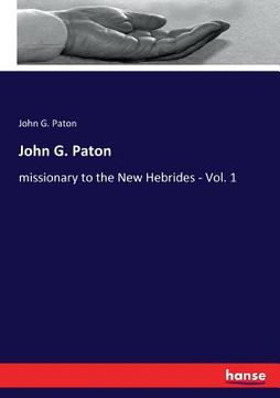 portada John G. Paton: missionary to the New Hebrides - Vol. 1 (in English)