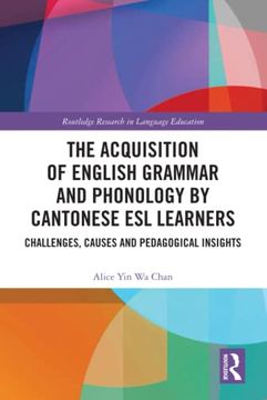portada The Acquisition of English Grammar and Phonology by Cantonese esl Learners (Routledge Research in Language Education) (en Inglés)
