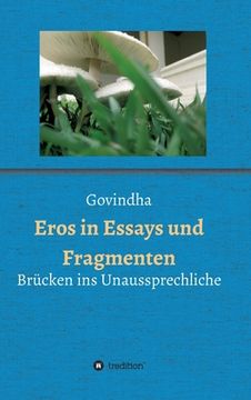 portada Eros in Essays und Fragmenten: Brücken ins Unaussprechliche (en Alemán)