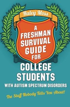 portada A Freshman Survival Guide for College Students with Autism Spectrum Disorders: The Stuff Nobody Tells You About!