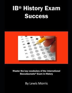 portada Ib History Exam Success: Master the Key Vocabulary of the International Baccalaureate Exam in History (in English)