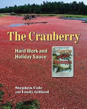 portada The Cranberry: Hard Work and Holiday Sauce (en Inglés)