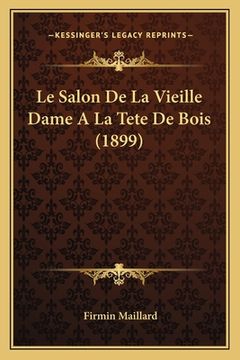portada Le Salon De La Vieille Dame A La Tete De Bois (1899) (en Francés)