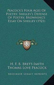 portada peacock's four ages of poetry; shelley's defense of poetry; browning's essay on shelley (1921)