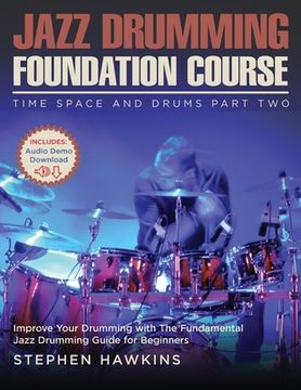 portada Jazz Drumming Foundation: Improve Your Drumming with The Fundamental Jazz Drumming Guide for Beginners (en Inglés)