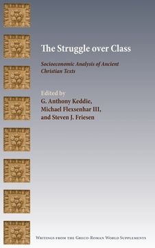 portada The Struggle over Class: Socioeconomic Analysis of Ancient Christian Texts (en Inglés)