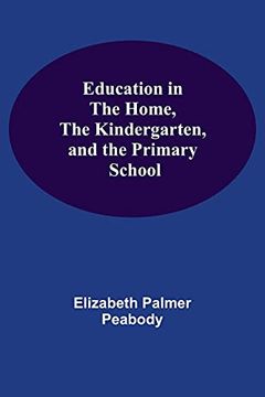 portada Education in the Home, the Kindergarten, and the Primary School 