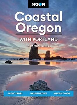 portada Moon Coastal Oregon: With Portland: Scenic Drives, Marine Wildlife, Historic Towns