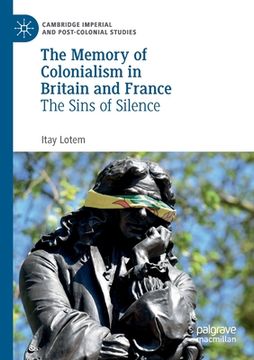 portada The Memory of Colonialism in Britain and France: The Sins of Silence (en Inglés)