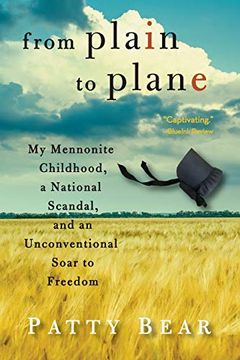 portada From Plain to Plane: My Mennonite Childhood, a National Scandal, and an Unconventional Soar to Freedom 