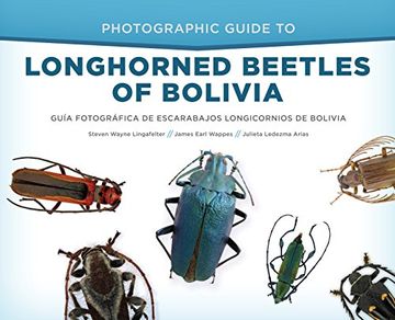 portada Photographic Guide to Longhorned Beetles of Bolivia: Guía Fotográfica de Escarabajos Longicornios de Bolivia (in English)