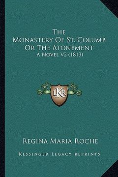 portada the monastery of st. columb or the atonement the monastery of st. columb or the atonement: a novel v2 (1813) a novel v2 (1813)