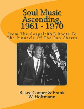 portada Soul Music Ascending, 1961 - 1970: From The Gospel/R&B Roots To The Pinnacle Of The Pop Charts (en Inglés)