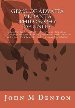 portada GEMS of Advaita Vedanta - philosophy of unity: A Sanskrit Reader with selected significant philosophical excerpts from the Upanishads, Bhagavad Gita, (en Inglés)