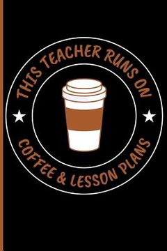 portada This Teacher Runs on Coffee & Lesson Plans (in English)